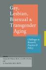 Gay, Lesbian, Bisexual & Transgender Aging: Challenges in Research, Practice, and Policy By Tarynn M. Witten (Editor), A. Evan Eyler (Editor) Cover Image