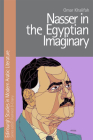 Nasser in the Egyptian Imaginary (Edinburgh Studies in Modern Arabic Literature) Cover Image