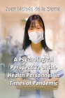 A Psychological Perspective of the Health Personnel in Times of Pandemic By Lauren Izquierdo (Translator), Juan Moisés de la Serna Cover Image