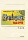 Vintage Lined Notebook Greetings from Elmhurst, Illinois Cover Image