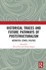 Historical Traces and Future Pathways of Poststructuralism: Aesthetics, Ethics, Politics By Gavin Rae (Editor), Emma Ingala (Editor) Cover Image