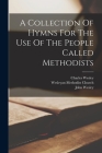 A Collection Of Hymns For The Use Of The People Called Methodists Cover Image