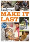 Family Handyman Make It Last: 750 Tips to Get the Most Out of Everything in Your House Cover Image