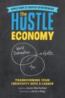 The Hustle Economy: Transforming Your Creativity Into a Career By Jason Oberholtzer, Jessica Hagy (Illustrator) Cover Image