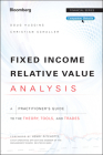Fixed Income Relative Value Analysis, + Website: A Practitioners Guide to the Theory, Tools, and Trades (Bloomberg Financial) By Doug Huggins, Christian Schaller Cover Image