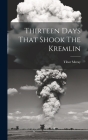 Thirteen Days That Shook The Kremlin By Tibor Meray Cover Image