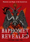 Baphomet Revealed: Mysteries and Magic of the Sacred Icon By Heather Lynn, PhD Cover Image