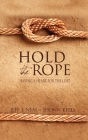 Hold the Rope: Having a Heart for the Lost By Jeff J. Neal, Shonn Keels Cover Image