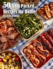 50 BBQ Packed Recipes for Home By Kelly Johnson Cover Image