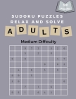 Sudoku Puzzles Relax and Solve: Large Print Sudoku Puzzles For Beginners And Experts Sudoku lovers Medium Difficulty For Adults By Soduku For All Cover Image