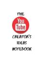 The YouTube Creator's Ideas Notebook By Desiree Peeples Cover Image