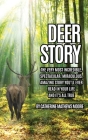 Deer Story: The Very Most Incredible, Spectacular, Miraculous, Amazing story You'll Ever Read In Your Life And It's All True Cover Image