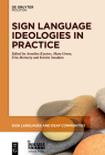 Sign Language Ideologies in Practice (Sign Languages and Deaf Communities [Sldc] #12) Cover Image