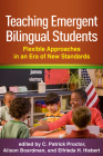 Teaching Emergent Bilingual Students: Flexible Approaches in an Era of New Standards By C. Patrick Proctor, EdD (Editor), Alison Boardman, PhD (Editor), Elfrieda H. Hiebert, PhD (Editor) Cover Image