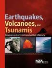 Earthquakes, Volcanoes, and Tsunamis: Resources for Environmental Literacy Cover Image