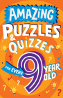 Amazing Puzzles and Quizzes for Every 9 Year Old By Clive Gifford, Steve James (Illustrator) Cover Image