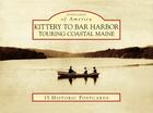 Kittery to Bar Harbor: Touring Coastal Maine (Postcards of America) By Erika J. Waters Cover Image