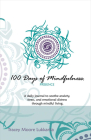 100 Days of Mindfulness - Presence: A Daily Journal to Soothe Emotional Distress Through Mindful Living By Tracey Moore Lukkarila Cover Image