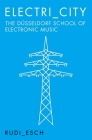 Electri city: The Dusseldorf School Of Electronic Music Cover Image