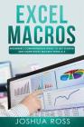 Excel Macros: Comprehensive Beginners Guide to Get Started and Learn Excel Macros from A-Z By Joshua Ross Cover Image