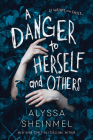 A Danger to Herself and Others By Alyssa Sheinmel Cover Image