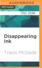 Disappearing Ink: The Insider, the FBI, and the Looting of the Kenyon College Library Cover Image