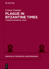 Plague in Byzantine Times: A Medico-Historical Study (Medicine in the Medieval Mediterranean #9) By Costas Tsiamis Cover Image