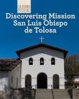 Discovering Mission San Luis Obispo de Tolosa (California Missions) Cover Image