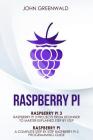 Raspberry Pi: 2 Manuscripts: Rasperry Pi A Complete Step By Step Raspberry Pi 3 Programming Guide - Raspberry Pi 3 Projects From Beg Cover Image