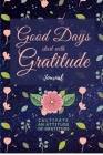 Good Days Start With Gratitude: Have a dose of gratitude. Gratitude actually makes you feel better and can bring success Cover Image