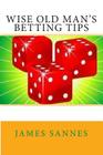 Wise Old Man's Betting Tips By James L. Sannes Cover Image