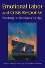 Emotional Labor and Crisis Response: Working on the Razor's Edge By Sharon H. Mastracci, Mary E. Guy, Meredith A. Newman Cover Image
