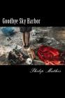 Goodbye Sky Harbor By Philip Brian Mathis Cover Image