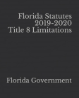 Florida Statutes 2019-2020 Title 8 Limitations By Jason Lee (Editor), Florida Government Cover Image