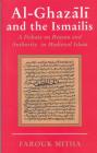 Al-Ghazali and the Ismailis: A Debate on Reason and Authority in Medieval Islam (Ismaili Heritage) By Farouk Mitha Cover Image