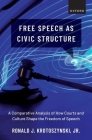 Free Speech as Civic Structure: A Comparative Analysis of How Courts and Culture Shape the Freedom of Speech By Ronald J. Krotoszynski Jr Cover Image