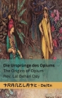 Die Ursprünge des Opiums / The Origins of Opium: Tranzlaty Deutsch English By Lal Behari Day, Tranzlaty (Translator), Warwick Gobble (Illustrator) Cover Image