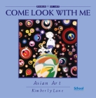 Asian Art (Come Look With Me #12) By Kimberly Lane Cover Image