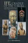 Ife, Cradle of the Yoruba By J. A. Ademakinwa Cover Image