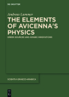 The Elements of Avicennaʼs Physics: Greek Sources and Arabic Innovations (Scientia Graeco-Arabica #20) Cover Image