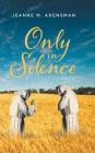 Only in Silence a Little Louder By Jeanne M. Arensman Cover Image