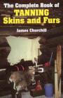 The Complete Book of Tanning Skins and Furs Cover Image