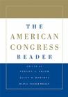 The American Congress Reader By Steven S. Smith, Jason M. Roberts, Ryan J. Vander Wielen Cover Image