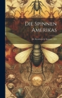 Die Spinnen Amerikas: Bd. Brasilianische Spinnen. 1891 By Anonymous Cover Image