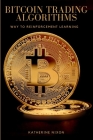 Way to Reinforcement Learning for Bitcoin Trading Algorithms By Katherine Nixon Cover Image