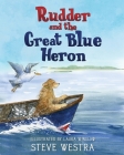 Rudder and the Great Blue Heron By Steve Westra, Laura Winslow (Illustrator) Cover Image