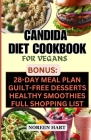 Candida Diet Cookbook for Vegans: How to Restore Your Gut Health, Alleviate Candida Symptoms, and Improve Your Microbiome with Easy and Simple Delicio By Noreen Hart Cover Image