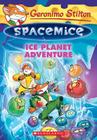 Ice Planet Adventure (Geronimo Stilton Spacemice #3) By Geronimo Stilton Cover Image