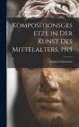 Kompositionsgesetze in der Kunst des Mittelalters, 1915 By August Schmarsow Cover Image