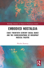 Embodied Nostalgia: Social Dance, Communities, and the Choreographing of Musical Theatre (Routledge Advances in Theatre & Performance Studies) By Phoebe Rumsey Cover Image